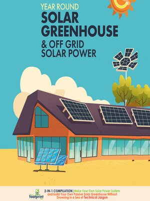 cover image of Year Round Solar Greenhouse & Off Grid Solar Power